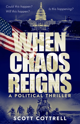 COL (R) Cottrell ’73 Releases “When Chaos Reigns: A Political Thriller”
